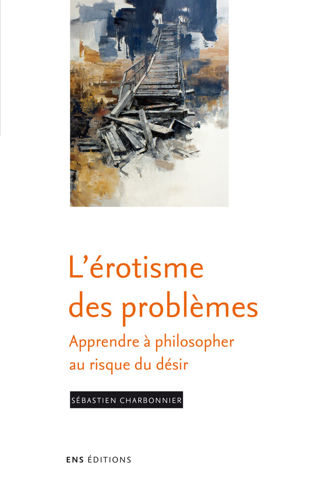 L’érotisme des problèmes - Sébastien Charbonnier - ENS Éditions