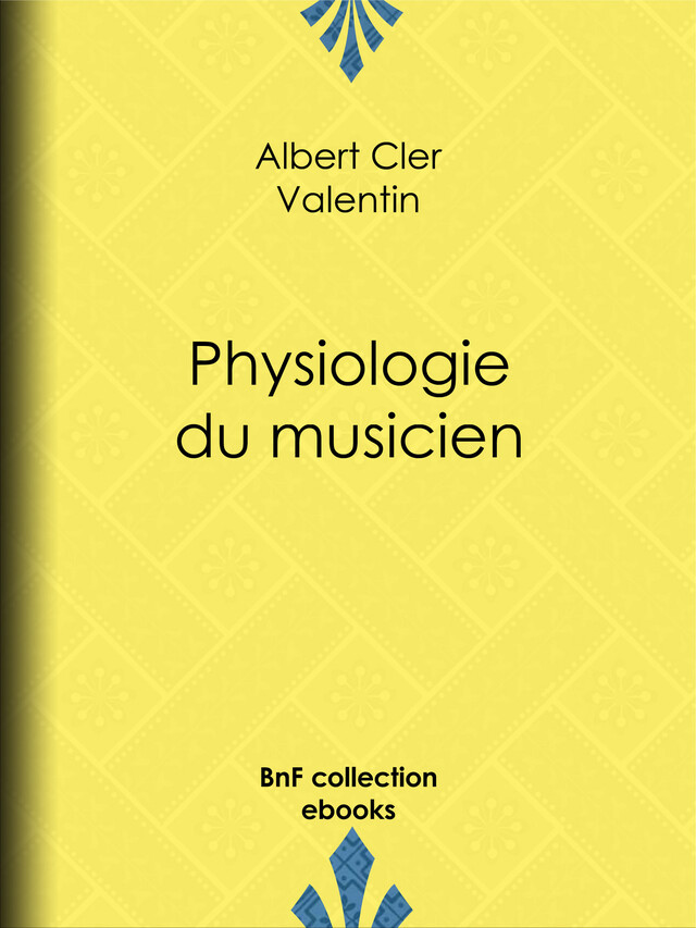Physiologie du musicien - Albert Cler, Paul Gavarni,  Janet-Lange, Honoré Daumier - BnF collection ebooks