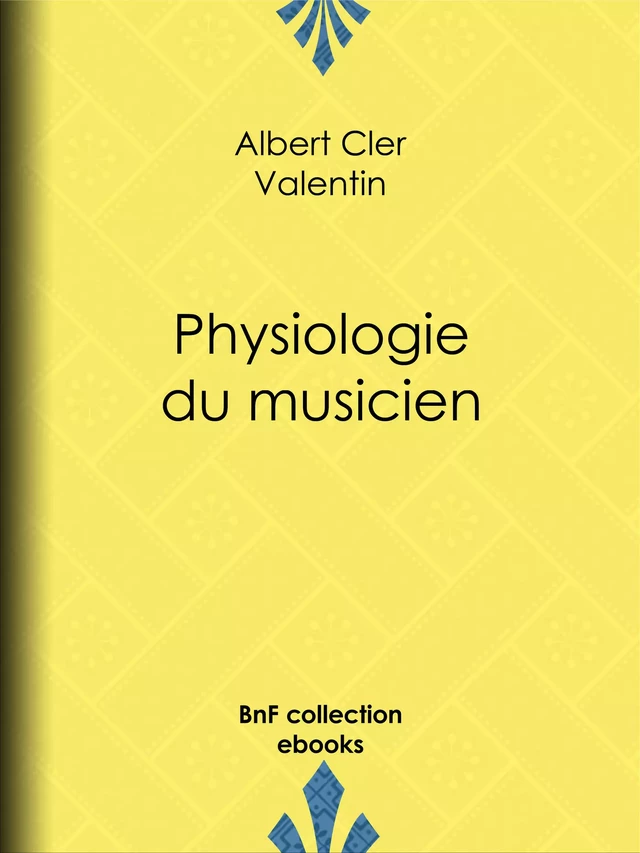 Physiologie du musicien - Albert Cler, Paul Gavarni,  Janet-Lange, Honoré Daumier - BnF collection ebooks