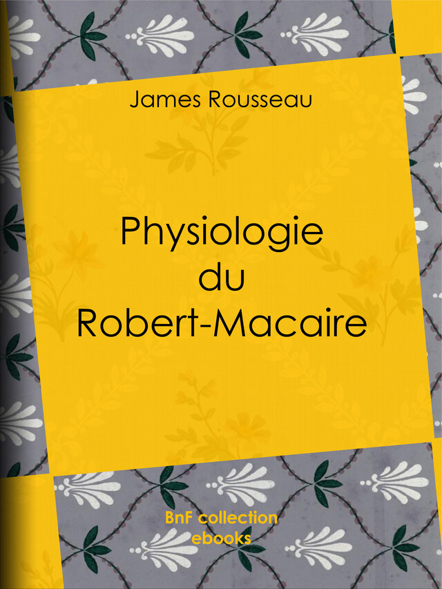Physiologie du Robert-Macaire - James Rousseau, Honoré Daumier - BnF collection ebooks