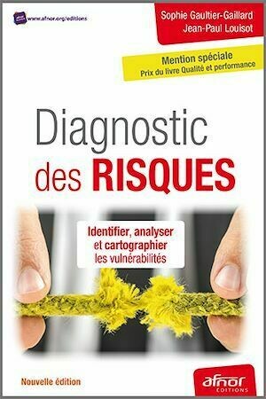 Diagnostic des risques - Identifier, analyser et cartographier les vulnérabilités - Sophie GAULTIER-GAILLARD, Jean-Paul Louisot - Afnor Éditions