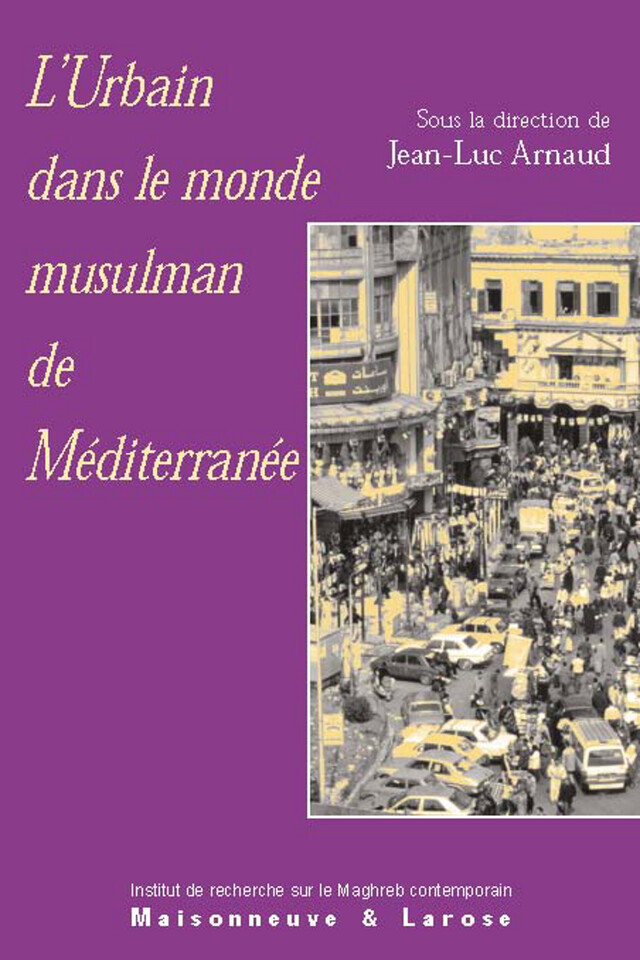 L’urbain dans le monde musulman de Méditerranée -  - Institut de recherche sur le Maghreb contemporain