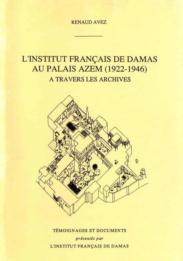 L’Institut français de Damas au Palais Azem (1922-1946) à travers les archives - Renaud Avez - Presses de l’Ifpo