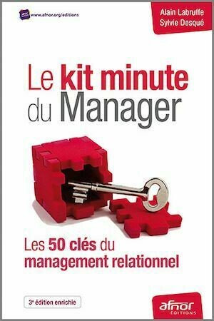 Le kit minute du Manager - Les 50 clés du management relationnel - Alain Labruffe, Sylvie Desqué - Afnor Éditions
