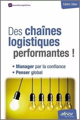 Des chaînes logistiques performantes ! - Manager par la confiance - Penser global