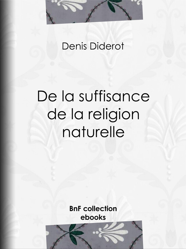 De la suffisance de la religion naturelle - Denis Diderot - BnF collection ebooks