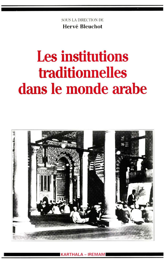 Les institutions traditionnelles dans le monde arabe -  - Institut de recherches et d’études sur les mondes arabes et musulmans
