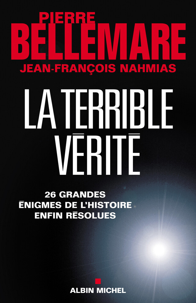 La Terrible vérité - Pierre Bellemare, Jean-François Nahmias - Albin Michel