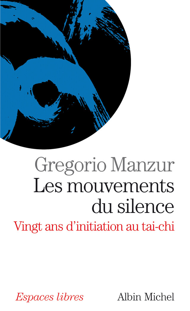 Les Mouvements du silence - Gregorio Manzur - Albin Michel