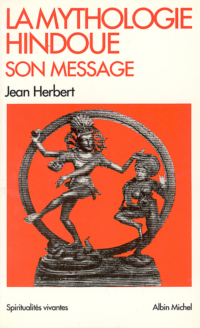 La Mythologie hindoue, son message - Jean Herbert - Albin Michel