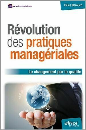 Révolution des pratiques managériales - Le changement par la qualité - Gilles Barouch - Afnor Éditions
