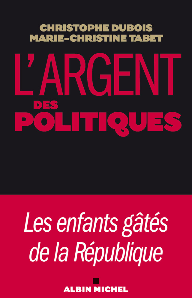 L'Argent des politiques - Christophe Dubois - Albin Michel