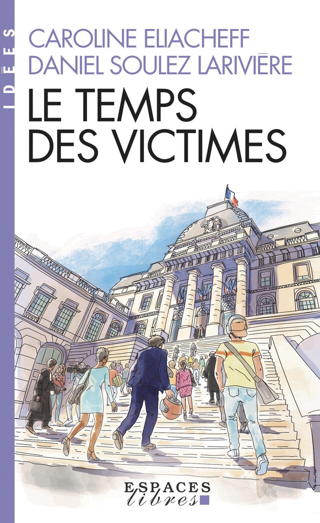 Le Temps des victimes - Caroline Eliacheff, Daniel Soulez-Larivière - Albin Michel