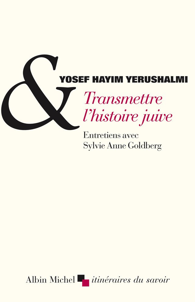 Transmettre l'histoire juive - Yosef Yerushalmi, Sylvie Anne Goldberg - Albin Michel