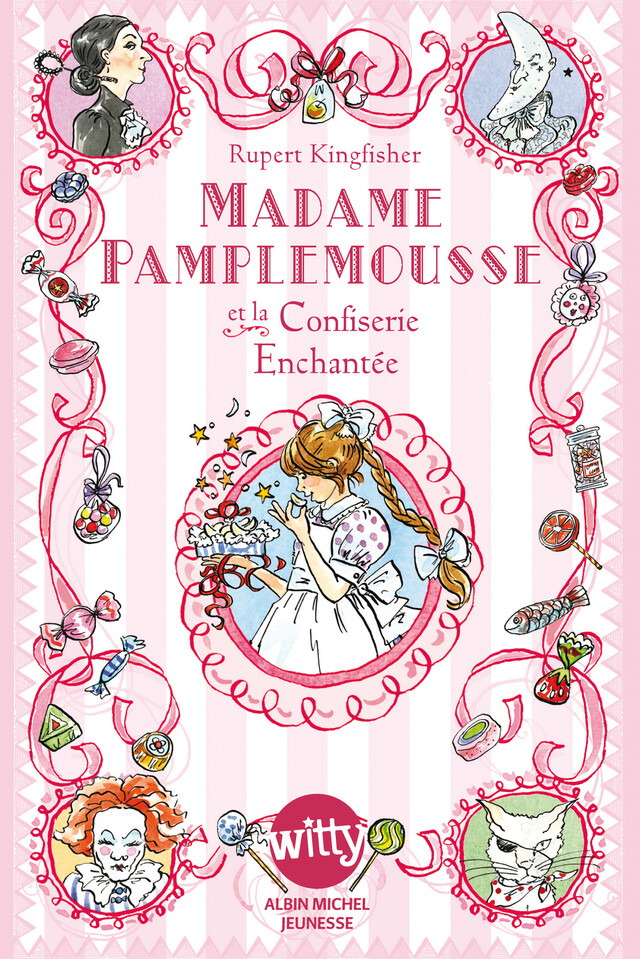 Madame Pamplemousse et la confiserie enchantée - tome 3 - Rupert Kingfisher - Albin Michel