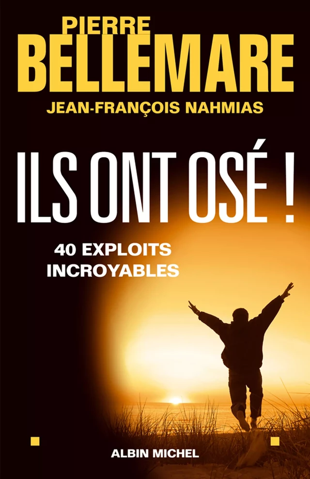 Ils ont osé ! - Pierre Bellemare, Jean-François Nahmias - Albin Michel