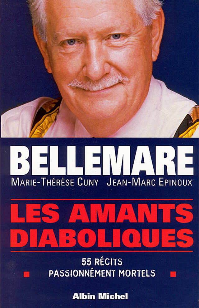 Les Amants diaboliques - Pierre Bellemare, Marie-Thérèse Cuny, Jean-Marc Epinoux - Albin Michel