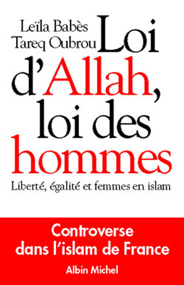 Loi d'Allah loi des hommes - Leïla Babès, Tareq Oubrou - Albin Michel