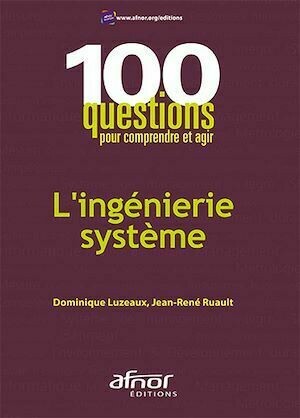 L'ingénierie système - Dominique LUZEAUX, Jean-René Ruault - Afnor Éditions