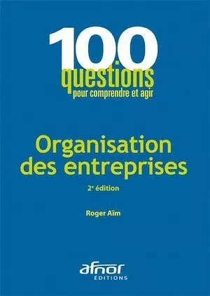 Organisation des entreprises - Roger Aïm - Afnor Éditions