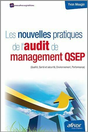 Les nouvelles pratiques de l'audit de management QSEP - Yvon Mougin - Afnor Éditions