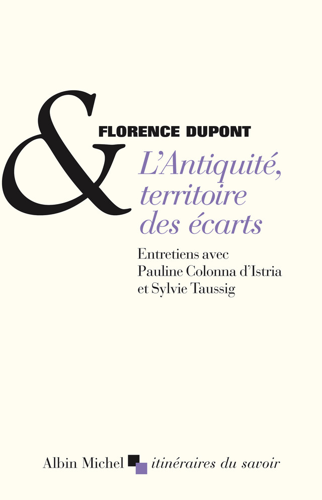 L'Antiquité, territoire des écarts - Florence Dupont - Albin Michel