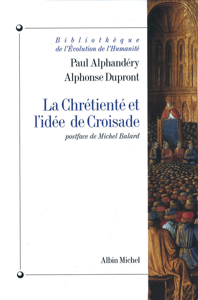 La Chrétienté et l'idée de croisade - Paul Alphandéry, Alphonse Dupront - Albin Michel
