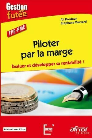 Piloter par la marge - Évaluer et développer sa rentabilité - Ali Dardour, Stéphane Ouvrard - Afnor Éditions