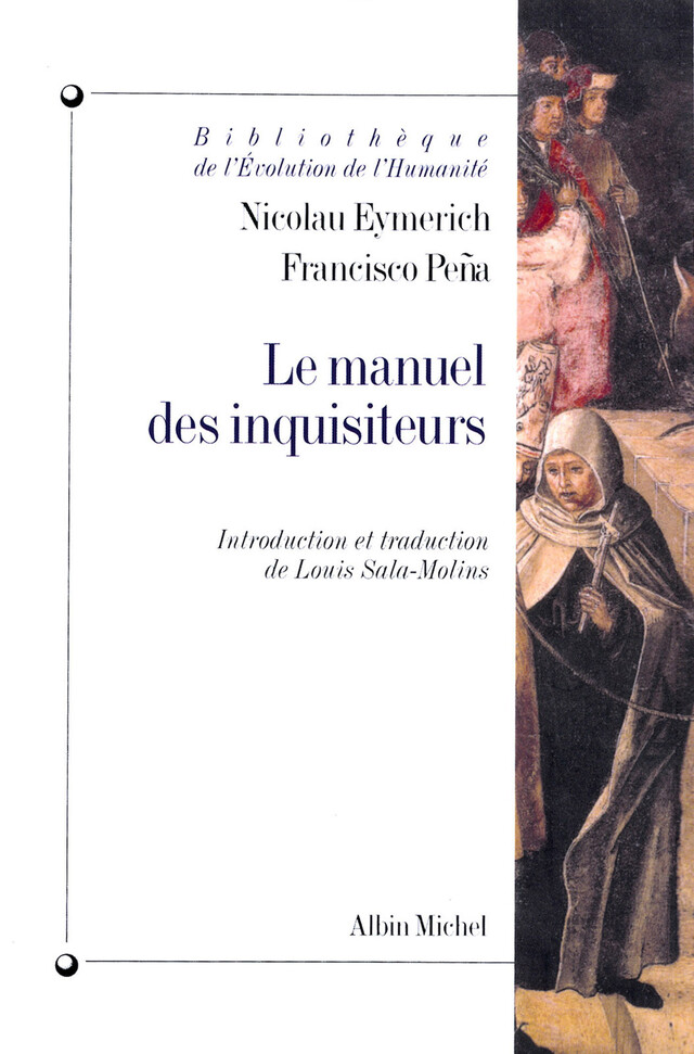 Le Manuel des inquisiteurs - Nicolau Eymerich, Francisco Pena, Louis Sala-Molins - Albin Michel