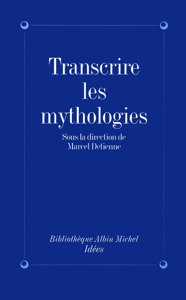 Transcrire les mythologies -  Collectif - Albin Michel