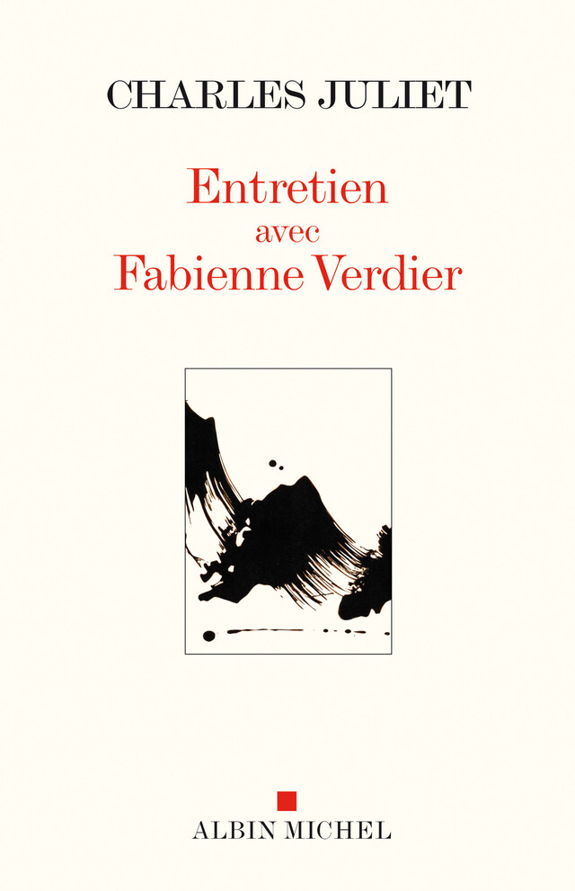 Entretien avec Fabienne Verdier - Charles Juliet - Albin Michel