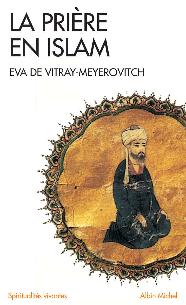 La Prière en Islam - Eva de Vitray-Meyerovitch - Albin Michel