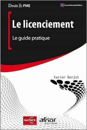 Le licenciement - Le guide pratique - Xavier Berjot - Afnor Éditions