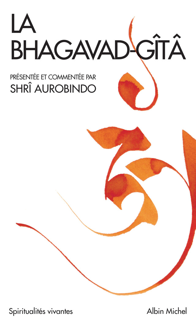 La Bhagavad Gitâ - Shri Aurobindo - Albin Michel