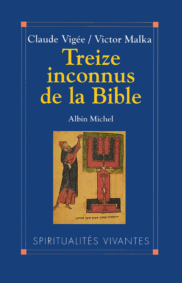 Treize Inconnus de la Bible - Claude Vigée, Victor Malka - Albin Michel