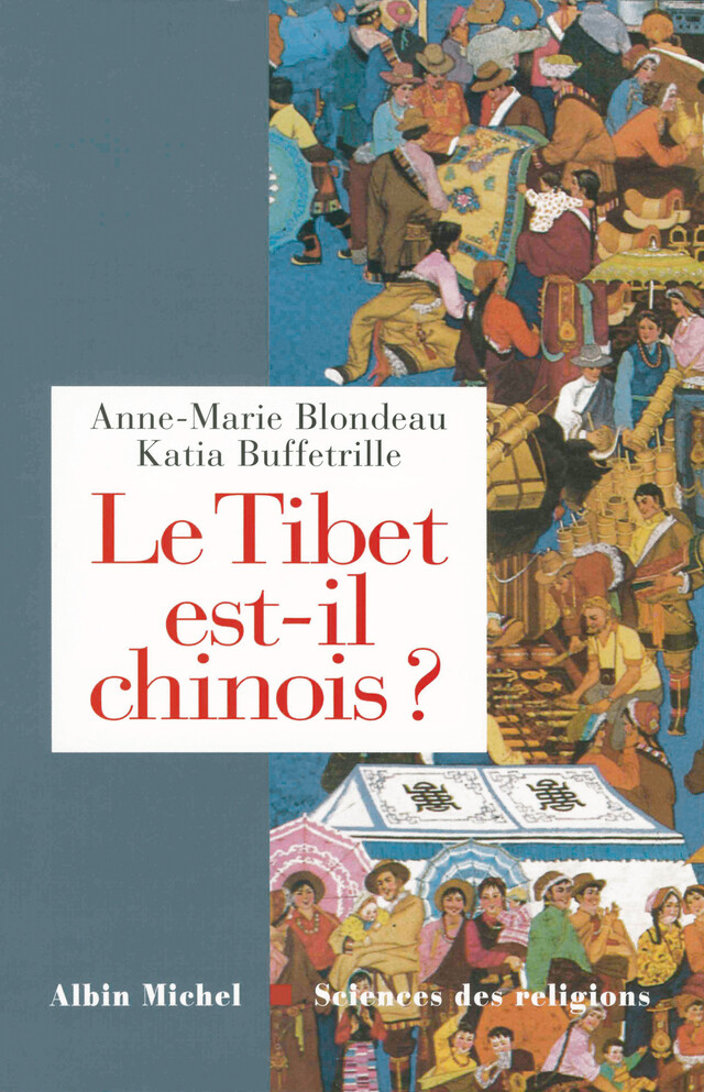 Le Tibet est-il chinois ? - Anne Marie Blondeau, Katia Buffetrille - Albin Michel