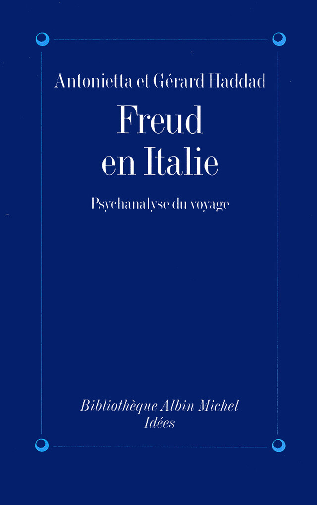 Freud en Italie - Antonietta Haddad, Gérard Haddad - Albin Michel