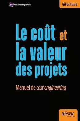 Le coût et la valeur des projets - Manuel de cost engineering