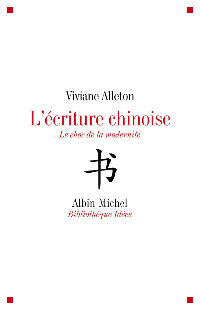 L'Ecriture chinoise - Viviane Alleton - Albin Michel