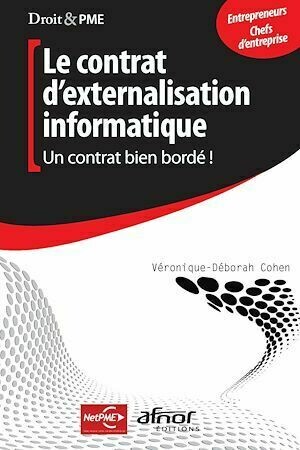 Le contrat d’externalisation informatique - Véronique-Déborah Cohen - Afnor Éditions