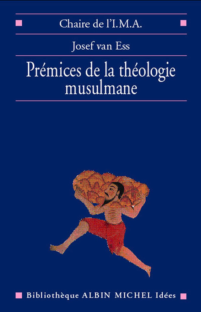 Prémices de la théologie musulmane - Josef Van Ess - Albin Michel