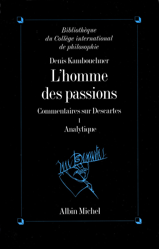L'Homme des passions - tome 1 - Denis Kambouchner - Albin Michel