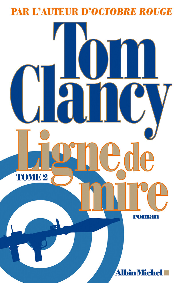 Ligne de mire - tome 2 - Tom Clancy - Albin Michel