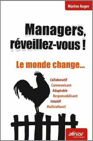 Managers, réveillez-vous ! Le monde change… - Marine Auger - Afnor Éditions