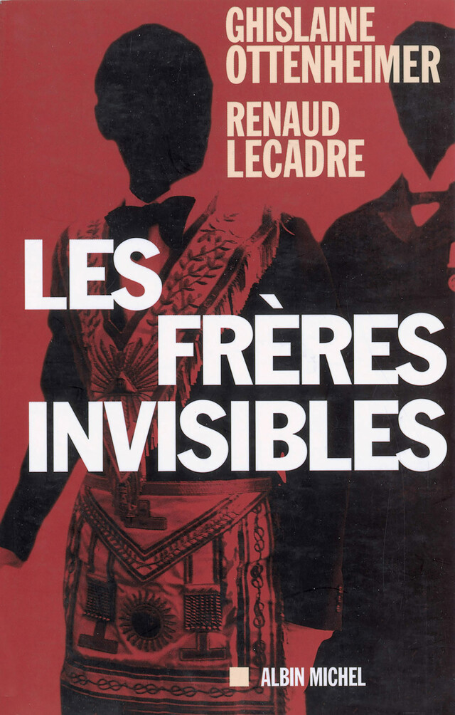 Les Frères invisibles - Ghislaine Ottenheimer, Renaud Lecadre - Albin Michel