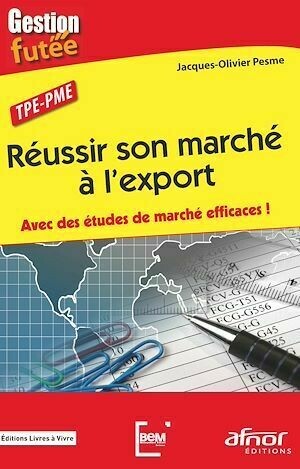 Réussir son marché à l'export - Jacques-Olivier Pesme - Afnor Éditions