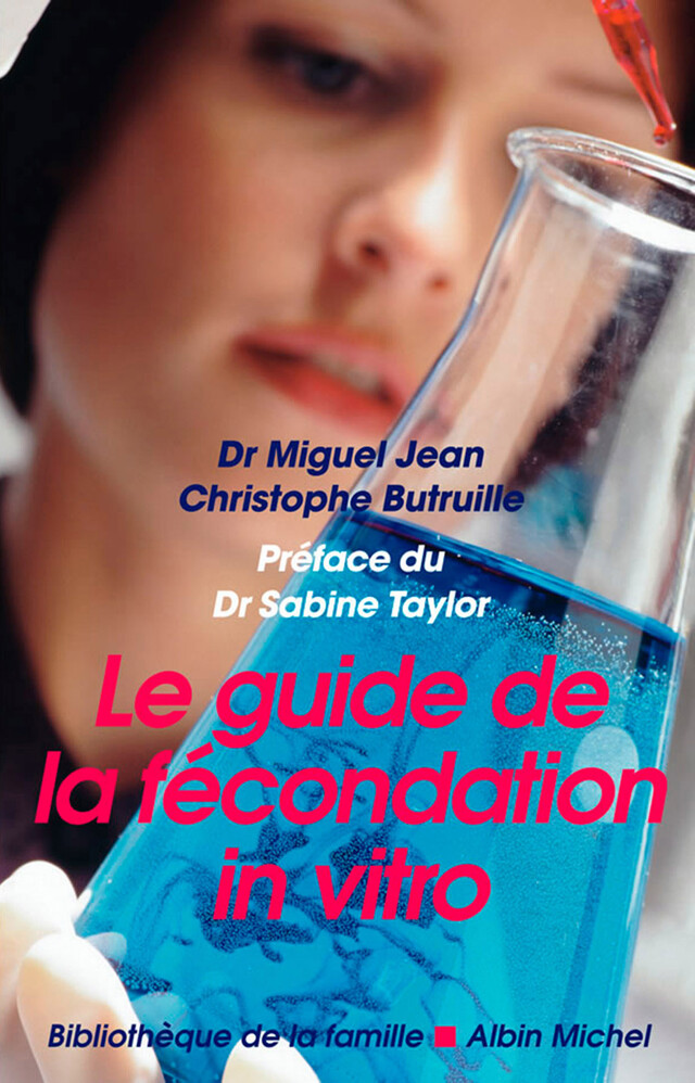 Le Guide de la fécondation in vitro - Christophe Butruille, Dr Miguel Jean - Albin Michel