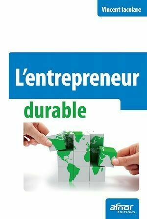 L’entrepreneur durable - Vincent Iacolare - Afnor Éditions