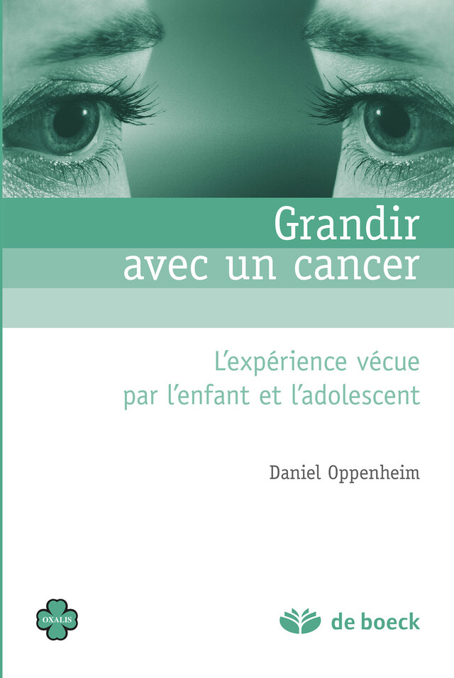 Grandir avec un cancer : L'expérience vécue par l'enfant et l'adolescent - Daniel Oppenheim - De Boeck Supérieur