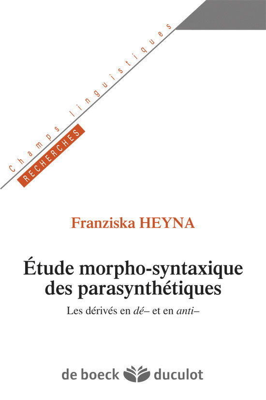 Etudes morpho-syntaxique des parasynthétiques - Franziska Heyna - De Boeck Supérieur
